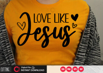 Love like jesus SVG DESIGN,CUT FILE DESIGN