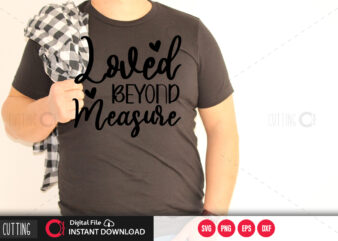 Loved beyond measure SVG DESIGN,CUT FILE DESIGN