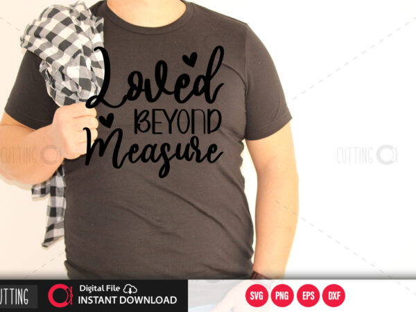 Loved beyond measure svg design,cut file design