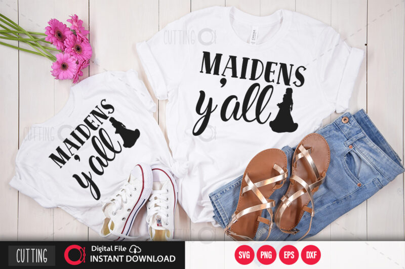 Maidens yall SVG DESIGN,CUT FILE DESIGN