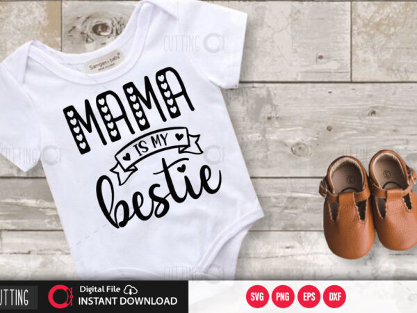 Mama is my bestie svg design,cut file design Mama is my bestie svg design,cut file design