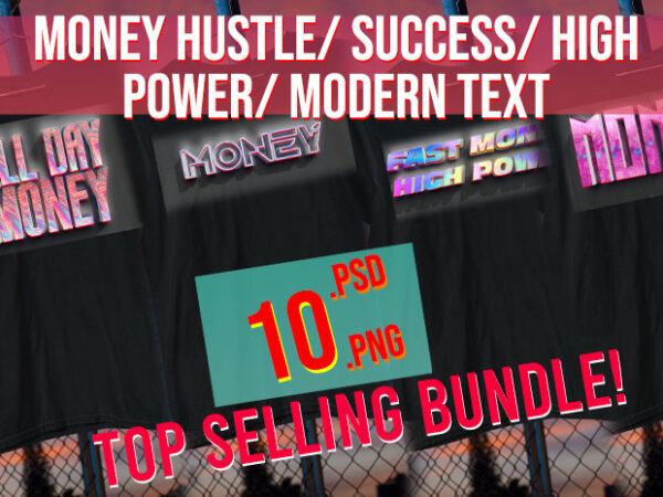 Top trending money / success/ power / hustle modern/ high power text bundle v3 t shirt designs for sale