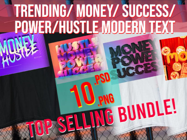 Top trending money / success/ power / hustle modern text bundle t shirt designs for sale