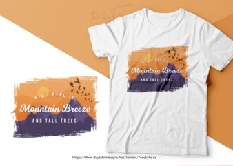All I need is mountain breeze and tall trees | Adventure and expedition lover t shirt design | Premium design for sale