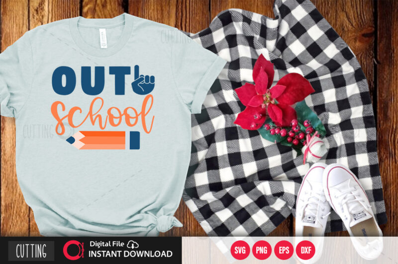 Out school SVG DESIGN,CUT FILE DESIGN