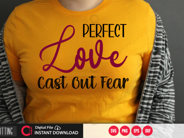 Perfect love cast out fear svg design,cut file design