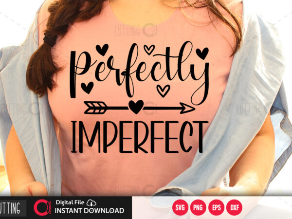 Perfectly imperfect svg design,cut file design
