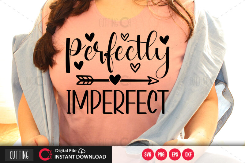 Perfectly imperfect SVG DESIGN,CUT FILE DESIGN