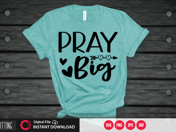 Pray big svg design,cut file design