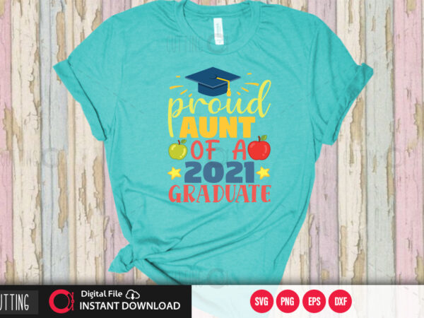 Proud aunt of a 2021 graduate svg design,cut file design