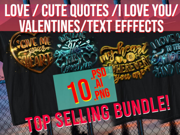 Love / text effects / heart / posative / romance / cute quotes / romantic / positive quotes / motivational love t shirt vector graphic