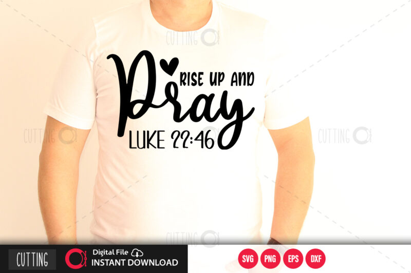 Download Rise Up And Pray Luke 2246 Svg Design Cut File Design Buy T Shirt Designs