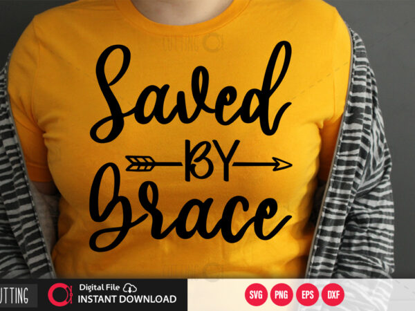 Saved by grace svg design,cut file design