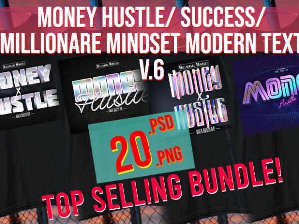 Money hustle / success / wealth / millionare / rich / swag / modern text v6 psd + png t shirt designs for sale