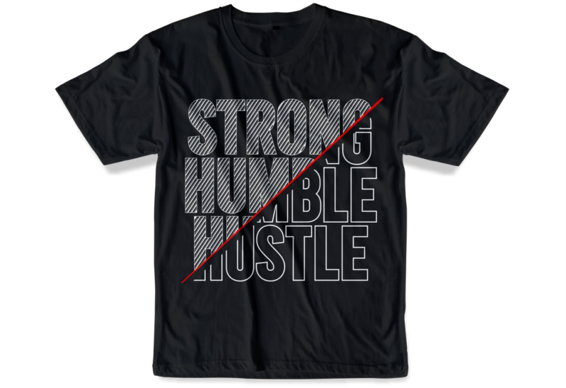 strong humble hustle t shirt design