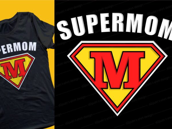 Supermom t shirt design svg, mothers day, mother’s day quotes,best mom in the world, mom quotes,mother quotes,mom designs svg,svg, mother design svg,mom,mom design,mom t shirt, mommy,mother,svg design, svg files,