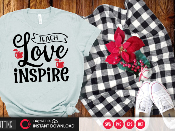 Teach love inspire svg design,cut file design