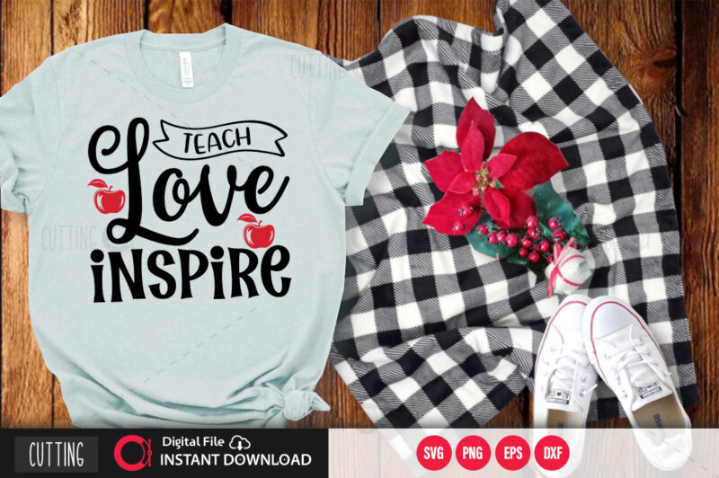 Teach love inspire SVG DESIGN,CUT FILE DESIGN