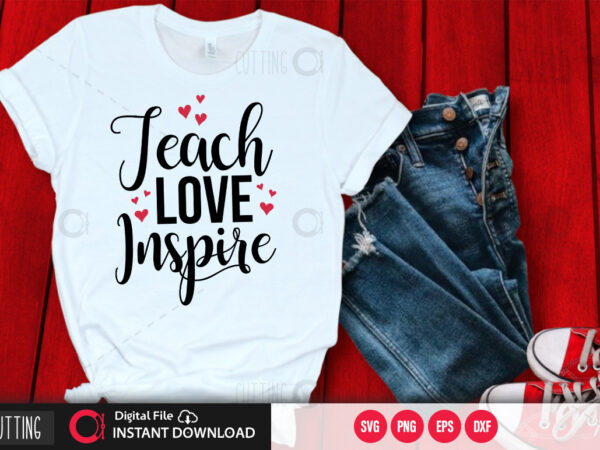 Teach love inspire svg design,cut file design