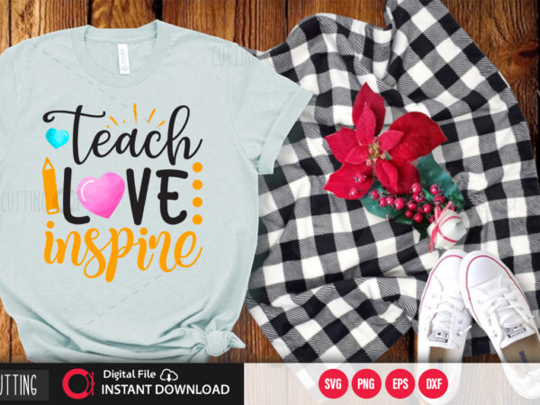 Teach love inspire svg design,cut file design