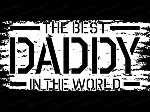 The best dad in the world t shirt design svg, father / dad funny quotes t shirt design svg , the best dad in the galaxy, best dad ever, father’s