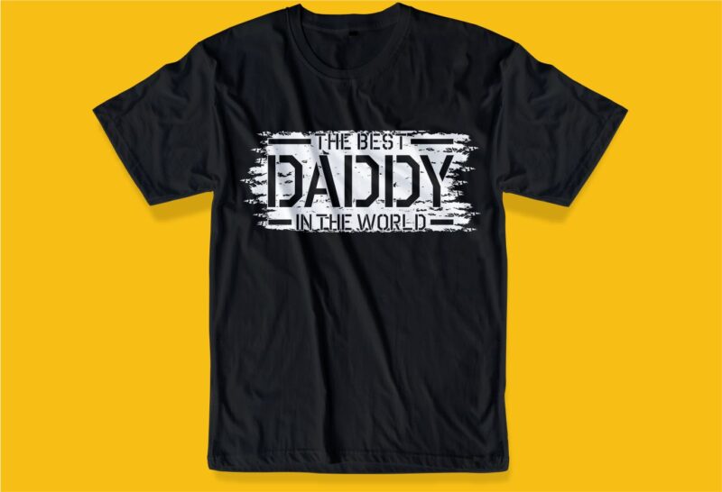 the best dad in the world t shirt design svg, father / dad funny quoteS t shirt design SVG , THE BEST DAD IN THE GALAXY, best dad ever, father's