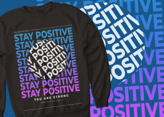 think positive be positive – you are strong – tshirt design – think positive be positive – you are strong – tshirt design – think positive be positive – you