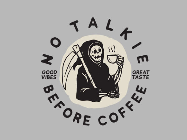 No talkie before coffee T shirt vector artwork
