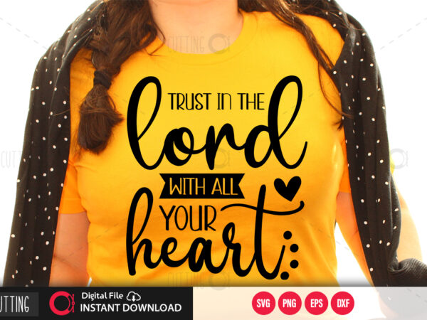Trust in the lord with all your heart svg design,cut file design