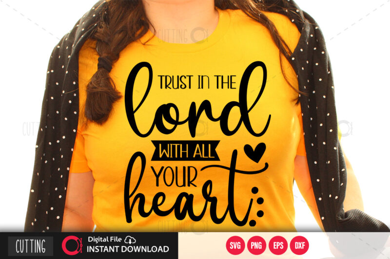 Trust in the lord with all your heart SVG DESIGN,CUT FILE DESIGN