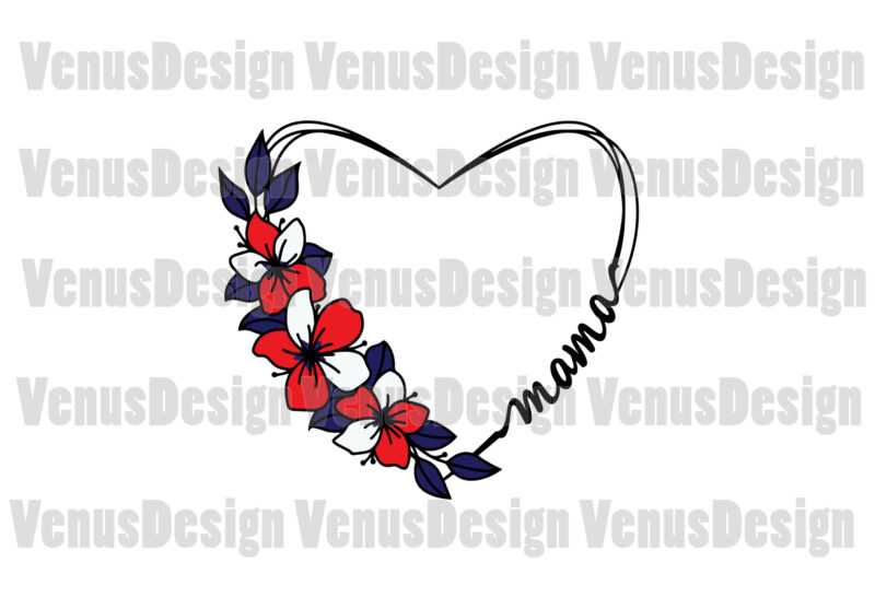 Mama 4th Of July Floral Heart Editable Design