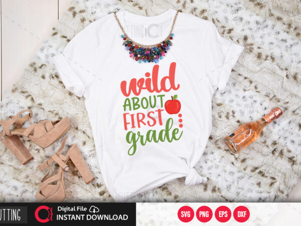 Wild sbout first grade svg design,cut file design