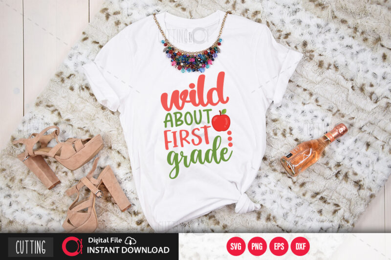 Wild sbout first grade SVG DESIGN,CUT FILE DESIGN