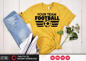 Your team football SVG DESIGN,CUT FILE DESIGN