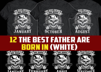 12 WHITE THE BEST FATHER/dad are born in tshirt designs bundle