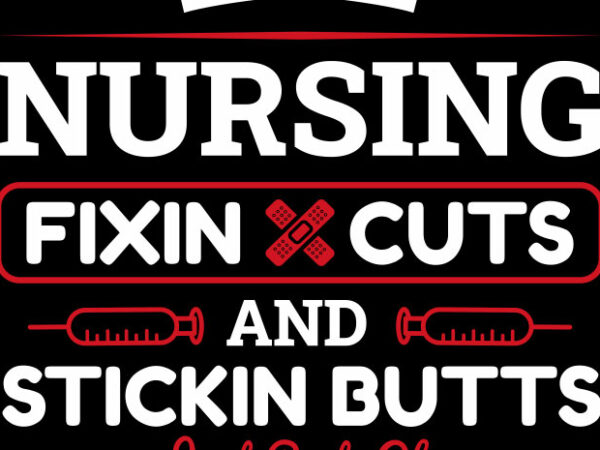 Nursing Fixin Cuts T shirt vector artwork