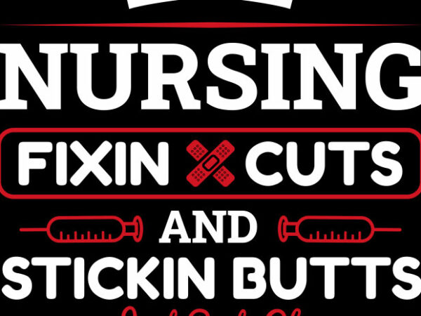 Nursing fixin cuts T shirt vector artwork