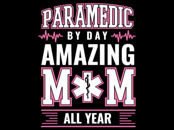 Paramedic by day amazing mom 02 t shirt illustration Paramedic by day amazing mom 02 t shirt illustration