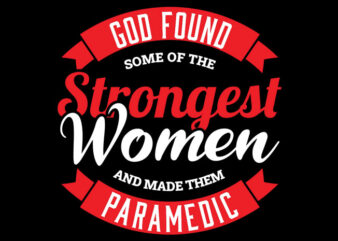 God Found Some Of The Strongest Women