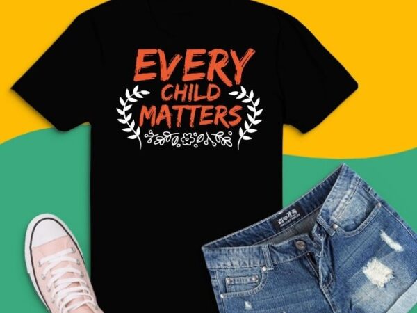 Every child matters 2021 indigenous education orange day t-shirt design svg,every child matters indigenous education inspire svg,every child matters 2021,orange day supporter, every child matters, child protector, indigenous education