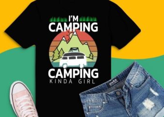 I’m camping kinda girl t-shirt design svg family . Great for summer camp, sleepaway camp, outdoor camping, family camping trip or camping vacation in the mountain,camping shirts svg,