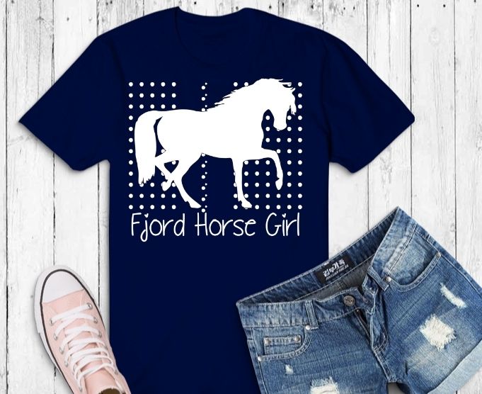 Fjord Horse Girl Shirt Gifts svg, Horses Lover Riding Racing T-Shirt png, Fjord Horse Girl Shirt design svg