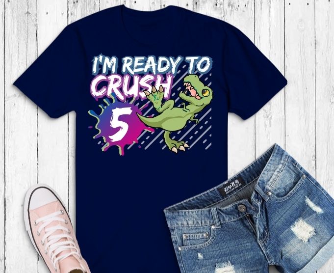 Kids I'm Ready To Crush 5 Pre K T-rex dinosaur T-shirt design svg,I'm Ready To Crush 4 png, I'm Ready To Crush 5th birthday, 5 years birthday kids,T-rex dinosau, students