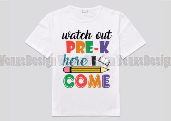 Watch Out Pre K Here I Come Tshirt Design, Editable Design