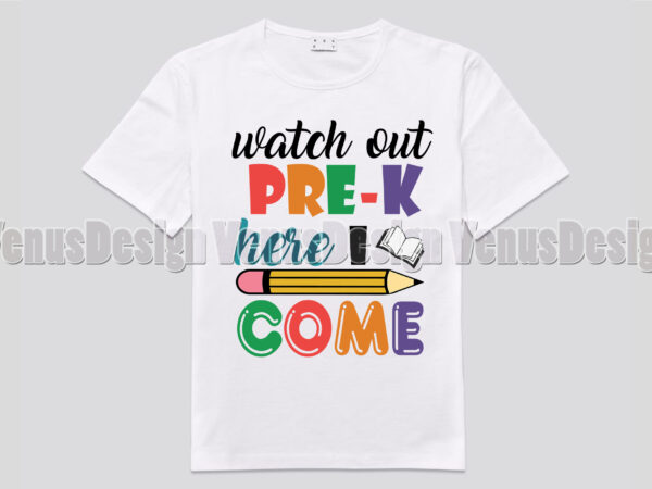 Watch out pre k here i come tshirt design, editable design