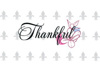 ThankFul Thanksgiving Gifts, Shirt For Thanksgiving Svg File Diy Crafts Svg Files For Cricut, Silhouette Sublimation Files