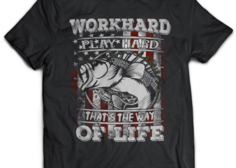 FISHING workhard play hard that’s the way of life