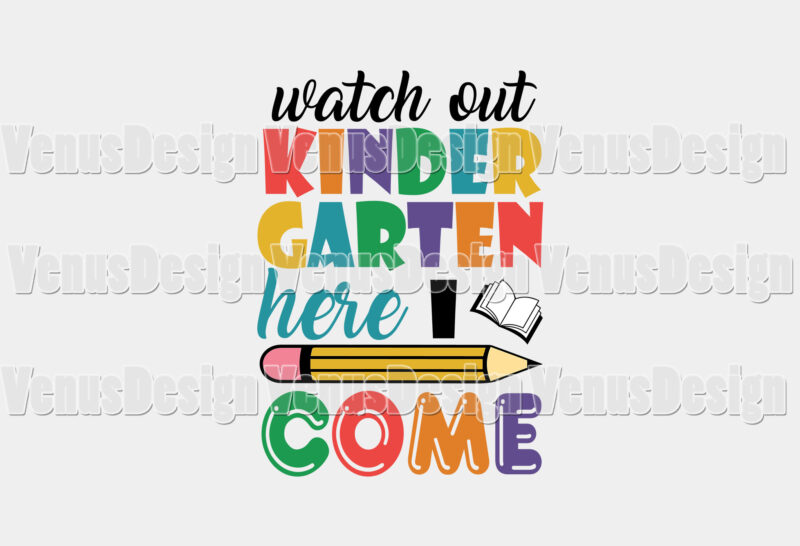 Watch Out Kindergarten Here I Come Tshirt Design, Editable Design