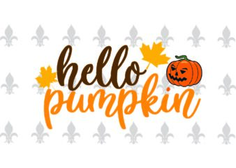 Hello Pumpkin Hallowen Gifts, Shirt For Hallowen Svg File Diy Crafts Svg Files For Cricut, Silhouette Sublimation Files