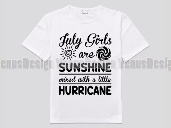 July girls are sunshine mixed with a little hurricane editable design
